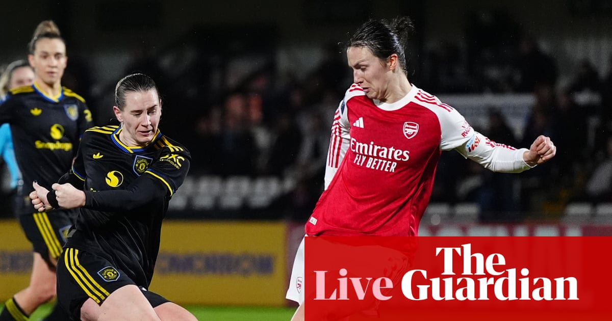 Arsenal v Manchester United, Manchester City v Chelsea: Women’s League Cup semi-finals – live | Women’s League Cup