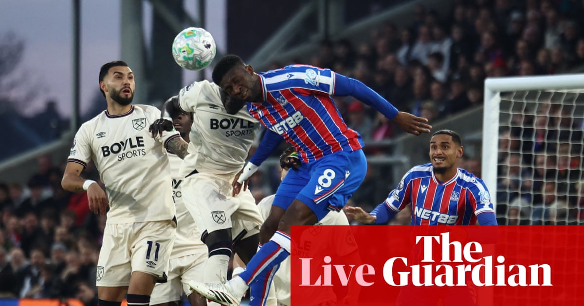 Crystal Palace v West Ham United: Premier League – live | Premier League