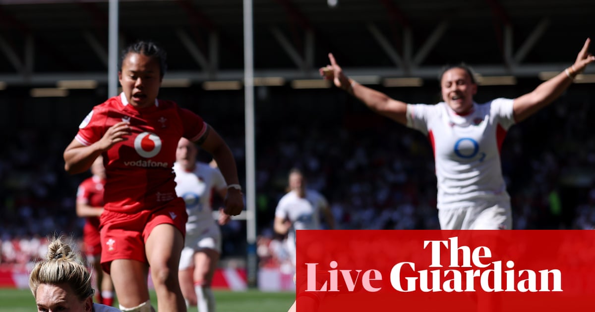 England 62-24 Wales: Women’s Six Nations rugby union – live | Women’s Six Nations