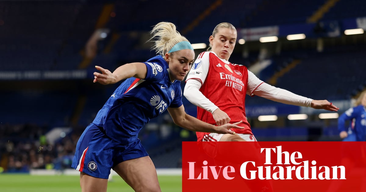 Chelsea vs Arsenal : quart de finale retour de la Ligue des champions féminine – en direct | Ligue des champions féminine