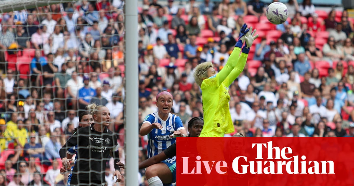 Brighton vs Manchester City : finale de la FA Cup féminine – en direct | Coupe d'Angleterre féminine