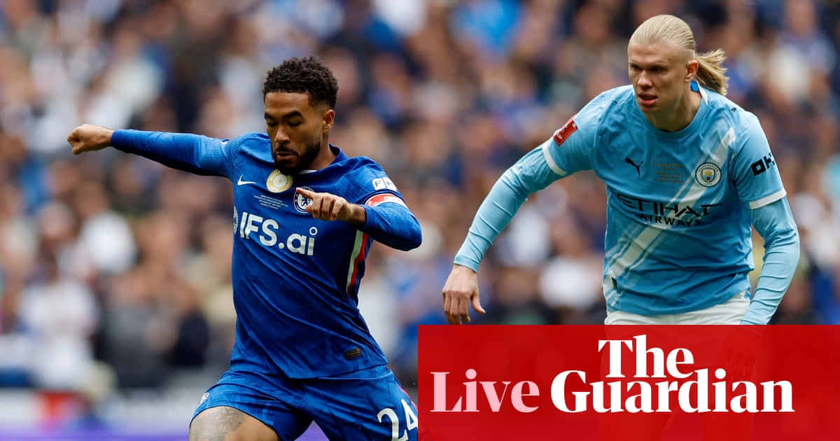 Chelsea v Manchester City: FA Cup final – live | FA Cup