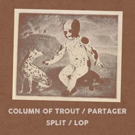 Critique de l'album : Column of Trout/Partager – « Split/Lop » : Un énorme paquet de slow-core et d'avant-pop qui ose rompre avec les conventions.