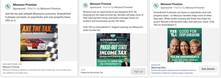 Trois publicités Facebook sponsorisées par une organisation appelée Missouri Promise. Chaque publicité fait la promotion d'une mesure de vote dans le Missouri et exhorte les utilisateurs à voter « Oui sur l'amendement 5 » pour supprimer progressivement l'impôt sur le revenu de l'État et réduire les impôts fonciers.