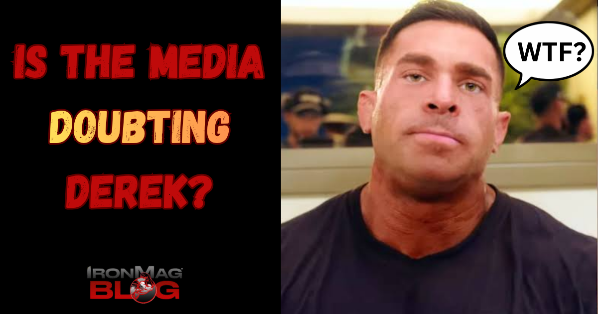 Is The Media Doubting Derek Lunsford? – IronMag Bodybuilding & Fitness Blog