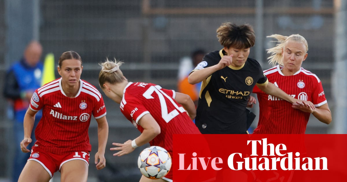 Bayern Munich v Manchester City: Women’s Champions League – live | Women’s Champions League