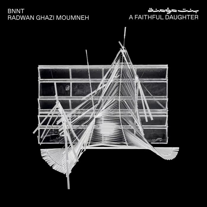 Album Review: BNNT & Radwan Ghazi Moumneh – ‘A Faithful Daughter’: A sobering experimental rock statement for today and beyond.